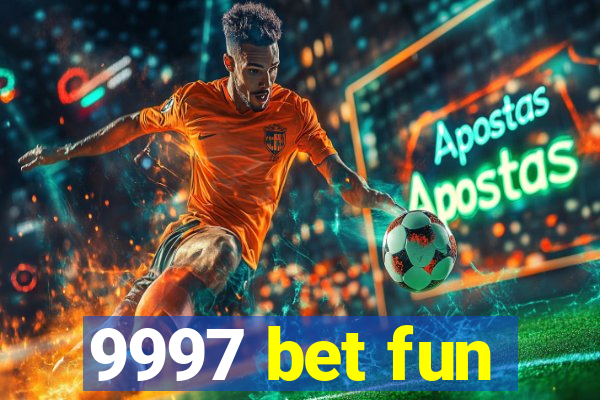 9997 bet fun